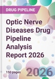 Optic Nerve Diseases Drug Pipeline Analysis Report 2026- Product Image