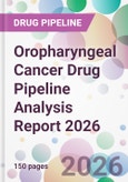 Oropharyngeal Cancer Drug Pipeline Analysis Report 2026- Product Image