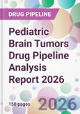 Pediatric Brain Tumors Drug Pipeline Analysis Report 2026- Product Image