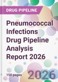 Pneumococcal Infections Drug Pipeline Analysis Report 2026- Product Image