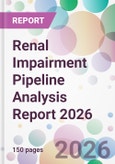 Renal Impairment Pipeline Analysis Report 2026- Product Image