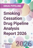 Smoking Cessation Drug Pipeline Analysis Report 2026- Product Image