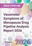 Vasomotor Symptoms of Menopause Drug Pipeline Analysis Report 2026- Product Image