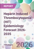 Heparin Induced Thrombocytopenia (HIT) Epidemiology Forecast 2026-2035- Product Image