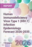 Human Immunodeficiency Virus Type 1 (HIV-1) Infection Epidemiology Forecast 2026-2035- Product Image