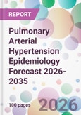 Pulmonary Arterial Hypertension Epidemiology Forecast 2026-2035- Product Image