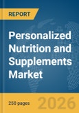 Personalized Nutrition and Supplements Market Report 2026- Product Image