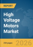 High Voltage Motors Market Report 2026- Product Image
