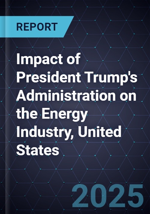 Impact of President Trump's Administration on the Energy Industry ...