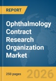 Ophthalmology Contract Research Organization Market Report 2026- Product Image