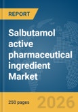 Salbutamol active pharmaceutical ingredient (API) Market Report 2026- Product Image