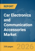 Car Electronics and Communication Accessories Market Report 2026- Product Image