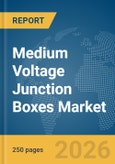 Medium Voltage Junction Boxes Market Report 2026- Product Image