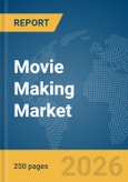 Movie Making Market Report 2026- Product Image