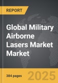 Military Airborne Lasers Market - Global Strategic Business Report- Product Image