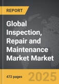 Inspection, Repair and Maintenance Market - Global Strategic Business Report- Product Image