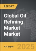 Oil Refining Market - Global Strategic Business Report- Product Image