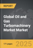 Oil and Gas Turbomachinery Market - Global Strategic Business Report- Product Image