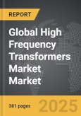 High Frequency Transformers Market - Global Strategic Business Report- Product Image