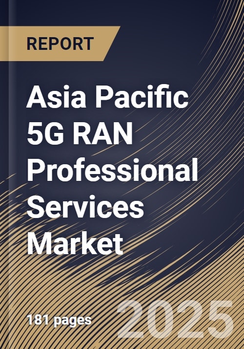 Asia Pacific 5G RAN Professional Services Market Size, Share & Industry ...