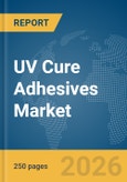 UV Cure Adhesives Market Report 2026- Product Image