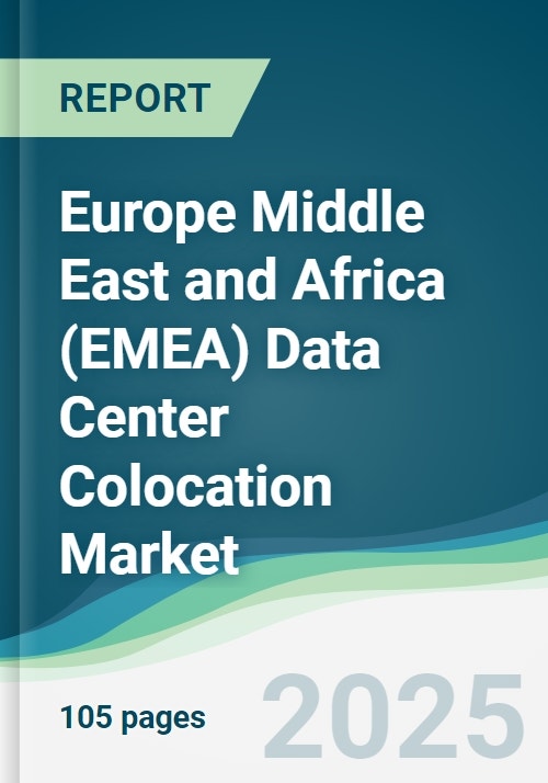 Europe Middle East and Africa (EMEA) Data Center Colocation Market