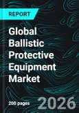 Global Ballistic Protective Equipment Market Report by Raw Material, Application, End-Use, Country & Company Analysis | Forecasts 2026-2034- Product Image