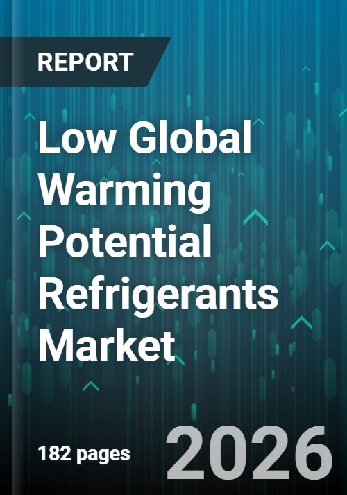Low Global Warming Potential Refrigerants Market - Global Forecast 2026 ...