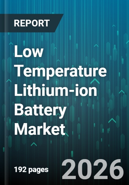 Low Temperature Lithium-ion Battery Market - Global Forecast 2026-2032