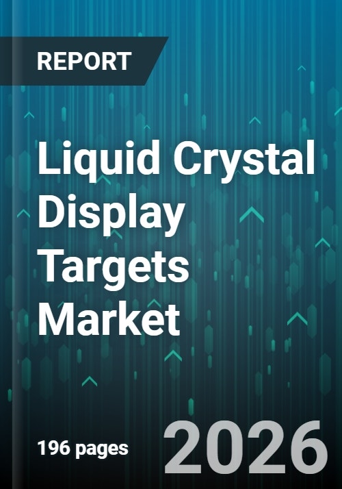 Liquid Crystal Display Targets Market - Global Forecast 2026-2032