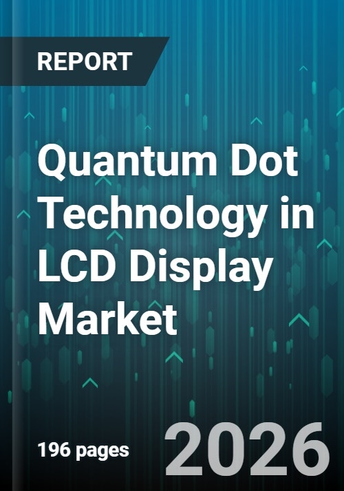 Quantum Dot Technology in LCD Display Market - Global Forecast 2026-2032