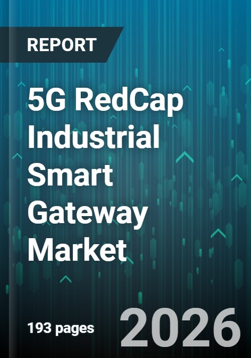 5G RedCap Industrial Smart Gateway Market - Global Forecast 2026-2032