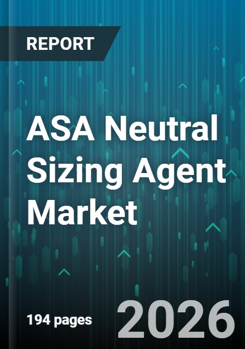 ASA Neutral Sizing Agent Market - Global Forecast 2025-2030