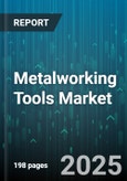 Metalworking Tools Market - Global Forecast 2025-2030- Product Image