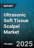 Ultrasonic Soft Tissue Scalpel Market - Global Forecast 2025-2030- Product Image
