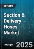 Suction & Delivery Hoses Market - Global Forecast 2025-2030- Product Image