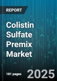 Colistin Sulfate Premix Market - Global Forecast to 2030- Product Image