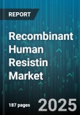Recombinant Human Resistin Market - Global Forecast 2025-2030- Product Image
