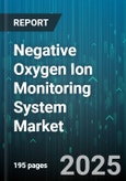 Negative Oxygen Ion Monitoring System Market - Global Forecast 2025-2030- Product Image