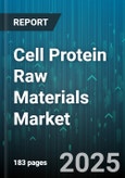 Cell Protein Raw Materials Market - Global Forecast 2025-2030- Product Image