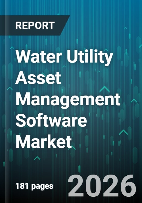 Water Utility Asset Management Software Market - Global Forecast 2025-2030