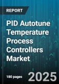 PID Autotune Temperature Process Controllers Market - Global Forecast 2025-2030- Product Image