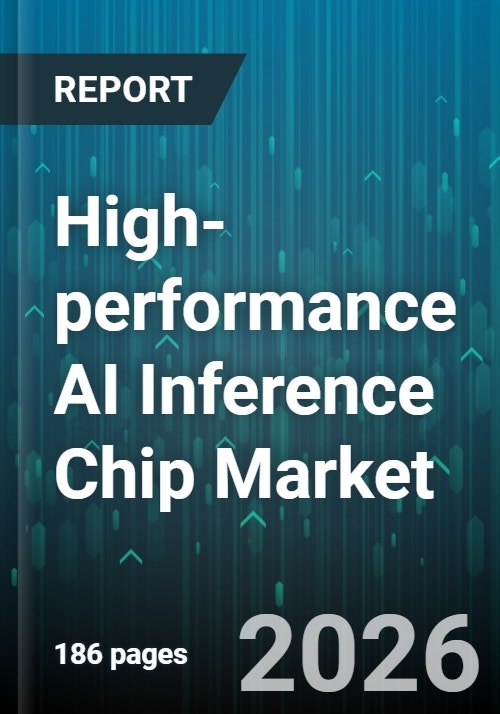 High-performance AI Inference Chip Market - Global Forecast 2025-2030