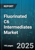 Fluorinated C6 Intermediates Market - Global Forecast 2025-2030- Product Image