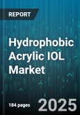 Hydrophobic Acrylic IOL Market - Global Forecast 2025-2030- Product Image