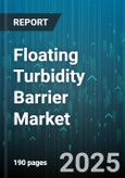 Floating Turbidity Barrier Market - Global Forecast 2025-2030- Product Image