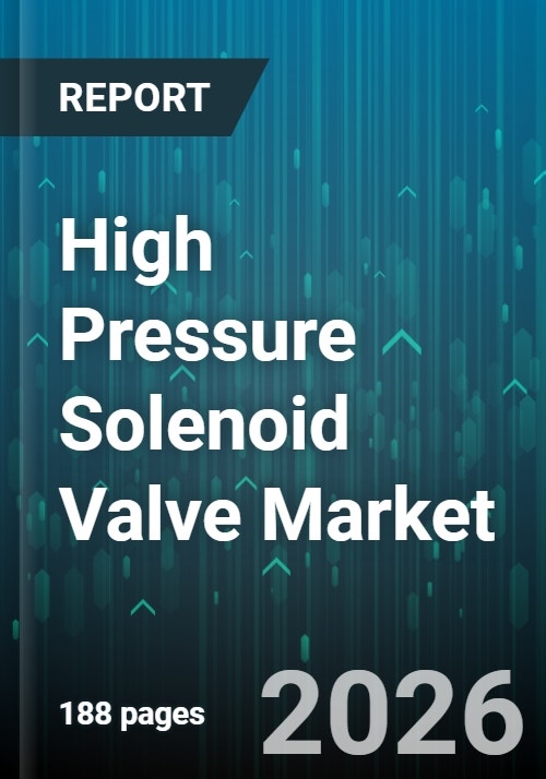 High Pressure Solenoid Valve Market - Global Forecast 2025-2030