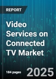 Video Services on Connected TV Market - Global Forecast 2025-2030- Product Image