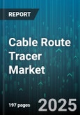 Cable Route Tracer Market - Global Forecast 2025-2030- Product Image