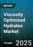 Viscosity Optimized Hydrates Market - Global Forecast 2025-2030- Product Image